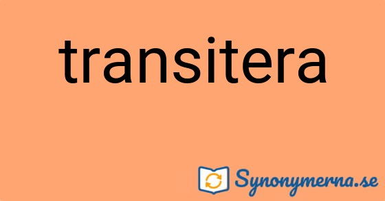 Bild som illustrerar ordet transitera och dess synonymer.