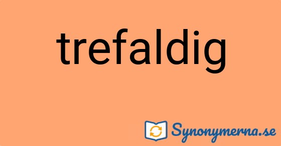 Bild som illustrerar ordet trefaldig och dess synonymer.