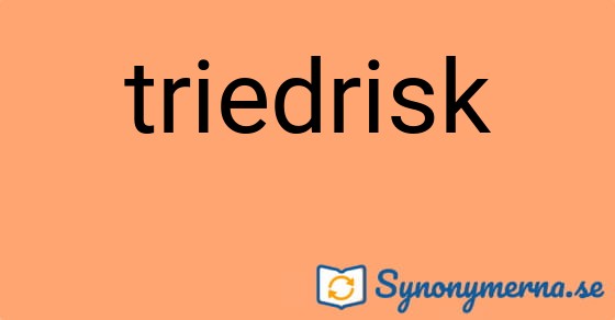Bild som illustrerar ordet triedrisk och dess synonymer.