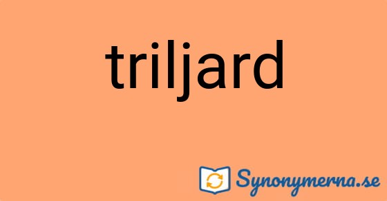 Bild som illustrerar ordet triljard och dess synonymer.