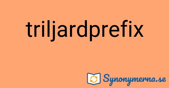 Bild som illustrerar ordet triljardprefix och dess synonymer.