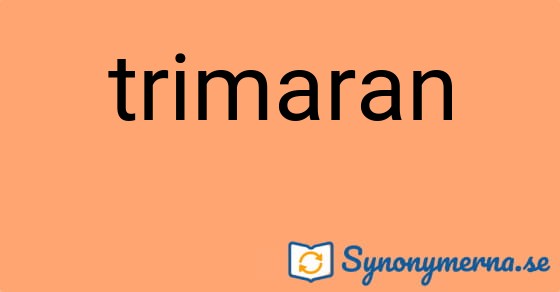 Bild som illustrerar ordet trimaran och dess synonymer.
