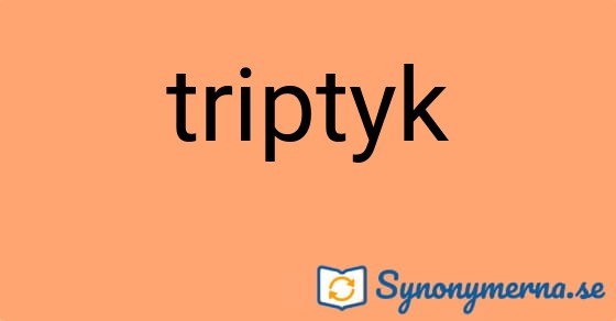 Bild som illustrerar ordet triptyk och dess synonymer.