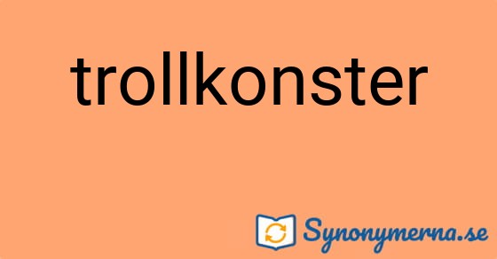 Bild som illustrerar ordet trollkonster och dess synonymer.