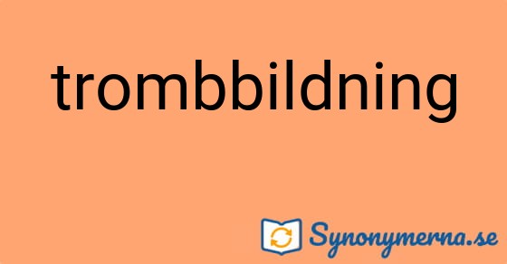 Bild som illustrerar ordet trombbildning och dess synonymer.