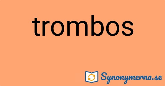 Bild som illustrerar ordet trombos och dess synonymer.