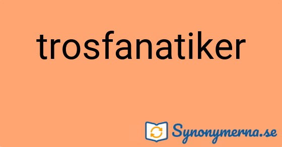 Bild som illustrerar ordet trosfanatiker och dess synonymer.