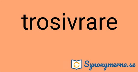 Bild som illustrerar ordet trosivrare och dess synonymer.