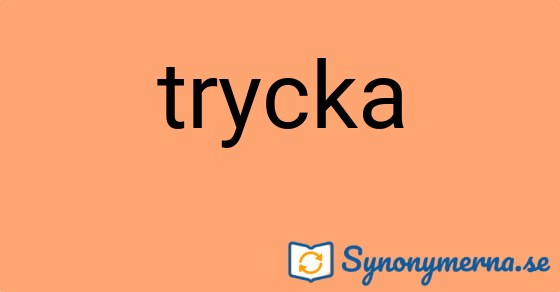 Bild som illustrerar ordet trycka och dess synonymer.