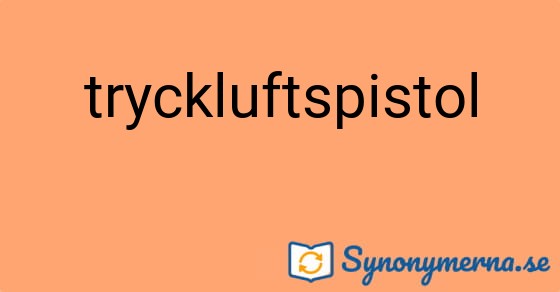 Bild som illustrerar ordet tryckluftspistol och dess synonymer.