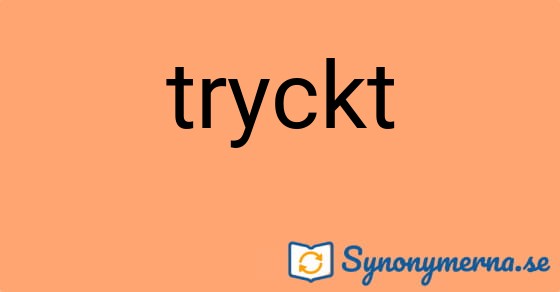 Bild som illustrerar ordet tryckt och dess synonymer.