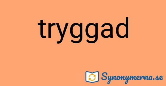 Bild som illustrerar ordet tryggad och dess synonymer.