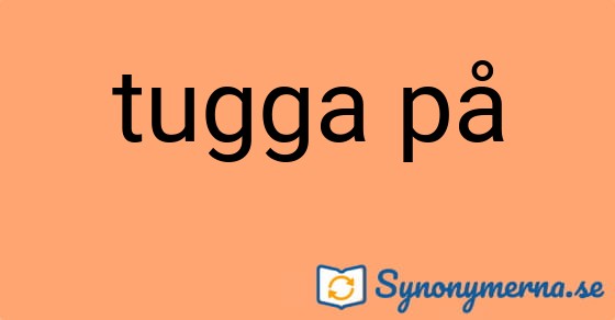 Bild som illustrerar uttrycket tugga på och dess synonymer.