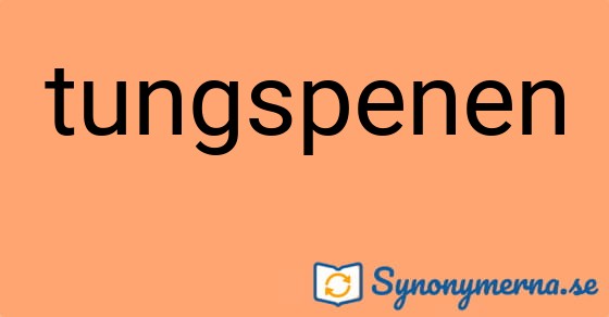 Bild som illustrerar ordet tungspenen och dess synonymer.