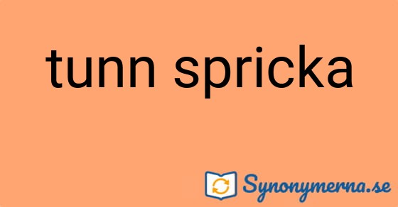 Bild som illustrerar uttrycket tunn spricka och dess synonymer.