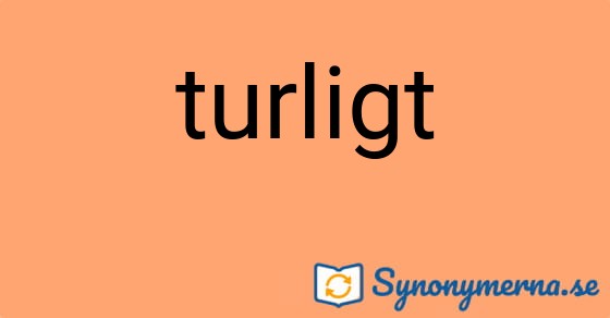 Bild som illustrerar ordet turligt och dess synonymer.