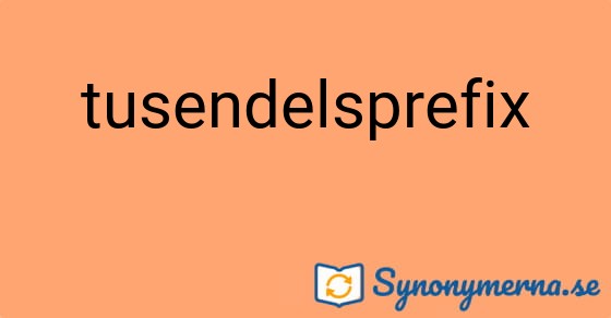 Bild som illustrerar ordet tusendelsprefix och dess synonymer.