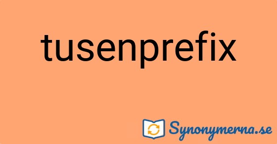 Bild som illustrerar ordet tusenprefix och dess synonymer.