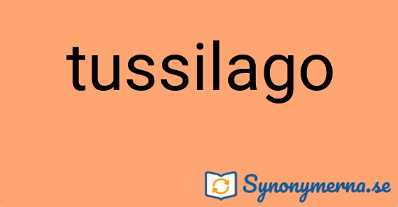 Bild som illustrerar ordet tussilago och dess synonymer.