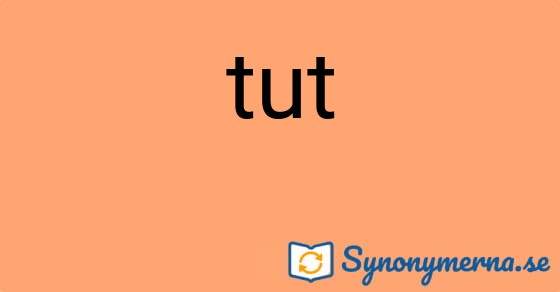 Bild som illustrerar ordet tut och dess synonymer.