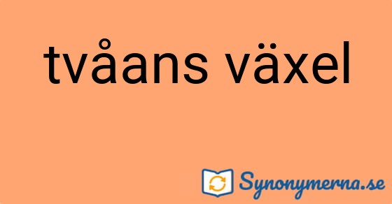 Bild som illustrerar uttrycket tvåans växel och dess synonymer.