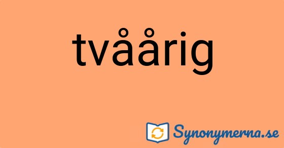 Bild som illustrerar ordet tvåårig och dess synonymer.