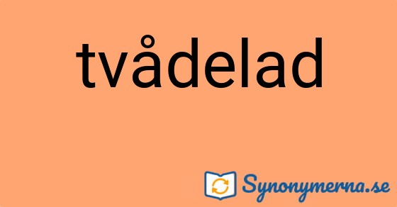 Bild som illustrerar ordet tvådelad och dess synonymer.