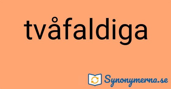 Bild som illustrerar ordet tvåfaldiga och dess synonymer.