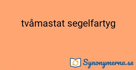 Bild som illustrerar uttrycket tvåmastat segelfartyg och dess synonymer.