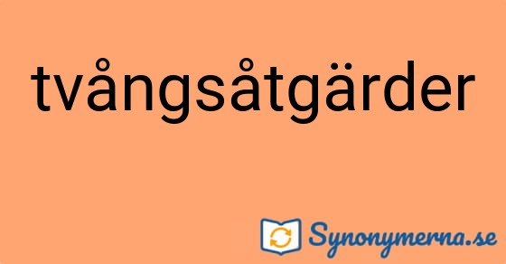 Bild som illustrerar ordet tvångsåtgärder och dess synonymer.