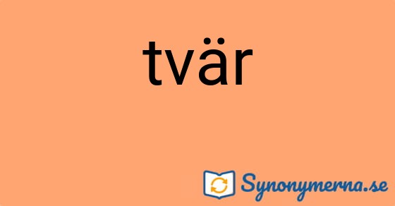 Bild som illustrerar ordet tvär och dess synonymer.