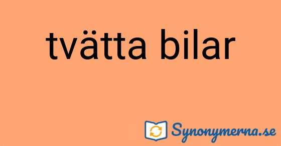 Bild som illustrerar uttrycket tvätta bilar och dess synonymer.