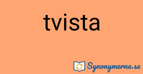 Bild som illustrerar ordet tvista och dess synonymer.