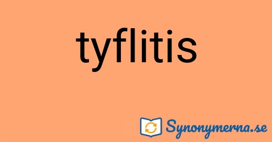Bild som illustrerar ordet tyflitis och dess synonymer.