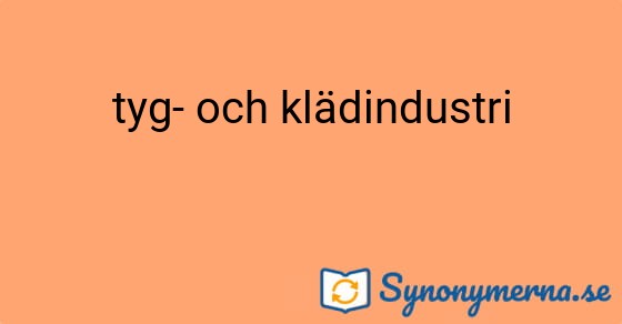 Bild som illustrerar uttrycket tyg- och klädindustri och dess synonymer.