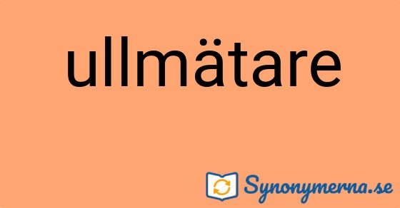 Bild som illustrerar ordet ullmätare och dess synonymer.