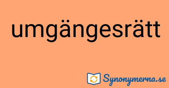 Bild som illustrerar ordet umgängesrätt och dess synonymer.