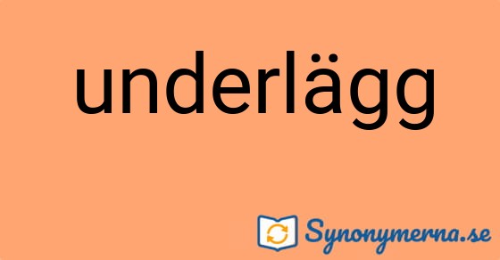Bild som illustrerar ordet underlägg och dess synonymer.