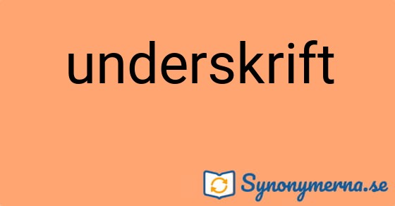 Bild som illustrerar ordet underskrift och dess synonymer.