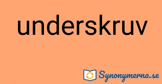 Bild som illustrerar ordet underskruv och dess synonymer.