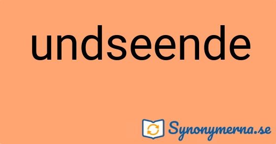 Bild som illustrerar ordet undseende och dess synonymer.
