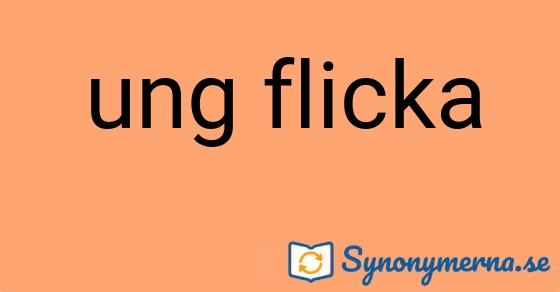 Bild som illustrerar uttrycket ung flicka och dess synonymer.