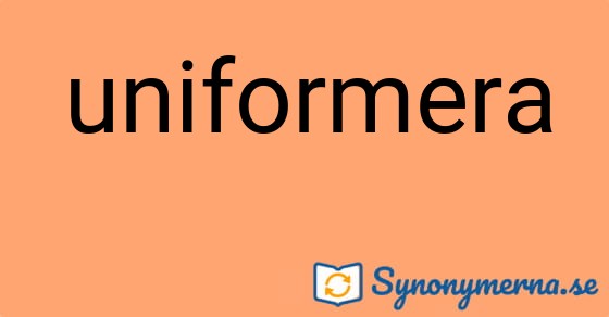 Bild som illustrerar ordet uniformera och dess synonymer.