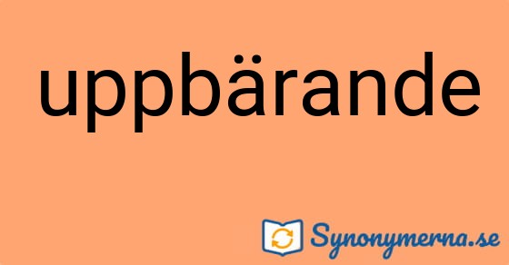 Bild som illustrerar ordet uppbärande och dess synonymer.