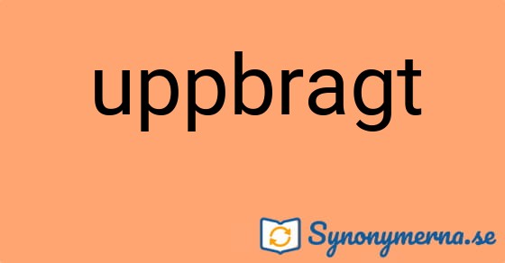 Bild som illustrerar ordet uppbragt och dess synonymer.