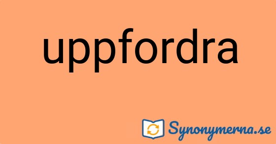 Bild som illustrerar ordet uppfordra och dess synonymer.