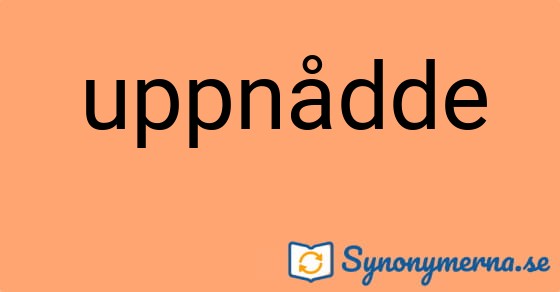 Bild som illustrerar ordet uppnådde och dess synonymer.