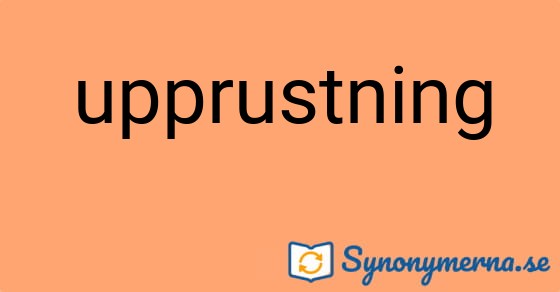Bild som illustrerar ordet upprustning och dess synonymer.