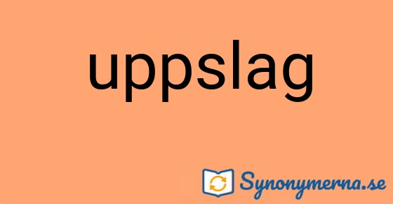 Bild som illustrerar ordet uppslag och dess synonymer.