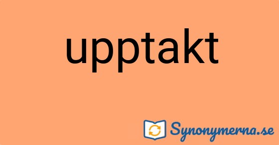 Bild som illustrerar ordet upptakt och dess synonymer.